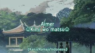 Download Aimer - Kimi wo matsu Ost The garden of world《Kanji/Romaji/Indonesia》 MP3