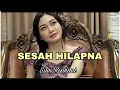 Download Lagu SESAH HILAPNA ~ Silvi Risviani COVER || Pongdut