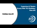 Capturing IoT Button Data With The FileMaker Data API