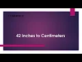 42 Inches to Centimeters