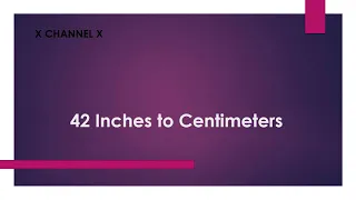 42 Inches to Centimeters