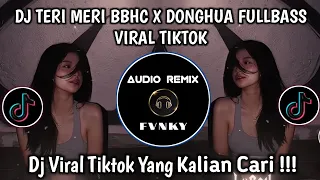 dj teri meri bbhc x donghua fullbass viral tiktok yang kalian cari 