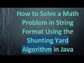 How to Solve a Math Problem in String Format Using the Shunting Yard Algorithm in Java