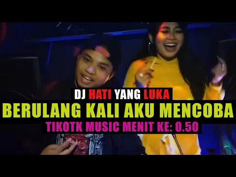 Download MP3 dj berulang kali aku mencoba TIKTOK | HATI YANG LUKA REMIX VIRAL | KAU SAKITI AKU LBDJS