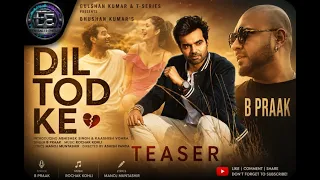 dil tod ke 4k vedio b praak rochak kohli manoj m abhishek s kashish v bhushan kumar