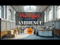 Post Office Background Noise for Relaxation and Productivity Study Ambience 4 hours