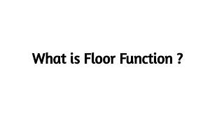 What is Floor Function