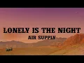 Download Lagu Air Supply - Lonely Is the Night (Lyrics)