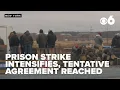 Prison strike intensifies as two inmate deaths reported tentative agreement reached Thursday