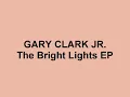 Gary Clark Jr - The Bright Lights EP