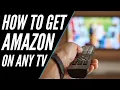 How To Get Amazon Prime on ANY TV