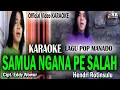 KARAOKE. Lagu Manado Populer - Samua Ngana Pe Salah. Cipt  Eddy Wowor. Voc. Hendri Rotinsulu.