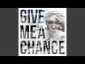 Download Lagu Give Me A Chance