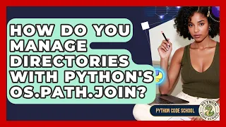 How Do You Manage Directories With Python s Os path join - Python Code School