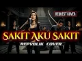 Lagu REPVBLIK - SAKIT AKU SAKIT - SLOW ROCK COVER by @rockingirlz