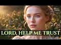 Download Lagu Lord, help me trust - Beautiful soothing gospel worship songs | LYRICS | Top praise \u0026 worship songs
