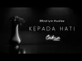 Download Lagu Cakra Khan - Kepada Hati (Official Visualizer Lyrics)