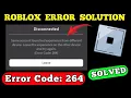 How to Fix Roblox Error Code 264 - Fix Disconnected Error Code 264 Roblox