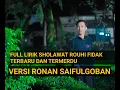 FULL LIRIK SHOLAWAT ROUHI FIDAK TARBARU DAN TERMERDU❗COVER BY @RONAN SAIFULGOBAN