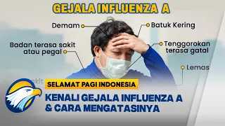Thumbnail Kasus Influenza A Naik, Ketahui Gejala & Cara Mengatasinya - [Selamat Pagi Indonesia]