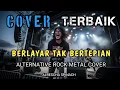 Lagu ELLA – BERLAYAR TAK BERTEPIAN (Alternative Rock Metal Cover) | ALRESCHA SPINACH Version”