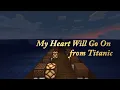 Minecraft Note Block: My Heart Will Go On from Titanic