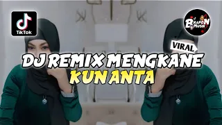 dj remix mengkane kun anta viral tiktok terbaru