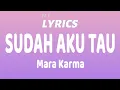 Download Lagu Sudah Aku Tau - Mara Karma (Lyrics)