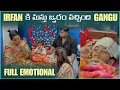 Lagu irfan కి మస్తు జ్వరం వచ్చింది Gangu Full Emotional | Pareshan irfan 