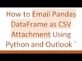 How to Email Pandas DataFrame as CSV Attachment Using Python and Outlook