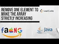 Remove One Element to Make the Array Strictly Increasing
