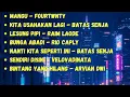 Download Lagu Mangu_fourtwnty || Kita Usahakan lagi _ Batas senja || Lesung pipi _Raim laode ||2025