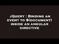 jQuery Binding an event to document inside an angular directive