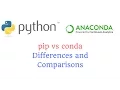 Pip vs Conda Differences and Comparisons