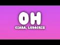 Ciara - Oh (Lyrics) ft. Ludacris