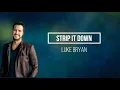 Luke Bryan  -   Strip It Down  (Lyrics)