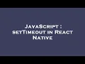 JavaScript setTimeout in React Native