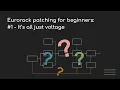 Eurorack patching for beginners - It s all just voltage