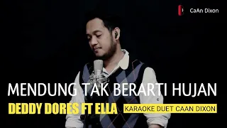 Download Mendung Tak Berarti Hujan (Deddy Dores / Ella) Karaoke duet cowok || CaAn Dixon MP3