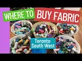 WHERE TO BUY FABRIC IN TORONTO - PART 1