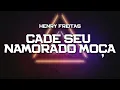 PLAYBACK - CADÊ SEU NAMORADO MOÇA - VERSÃO HENRY FREITAS (KARAOKÊ)