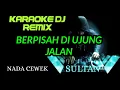 Download Lagu DJ BERPISAH DI UJUNG JALAN - Sultan ( KARAOKE DJ REMIX NADA CEWEK )