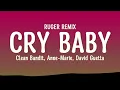 Clean Bandit, Anne Marie, David Guetta – Cry Baby (Ruger remix) (Lyrics)