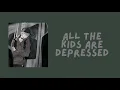 Lagu [Nightcore] - All the kids are depressed ~LYRICS~