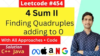 4sum II - Finding Quadruples Leetcode Solution 454 C Java Solutions-With All Approaches Amazon