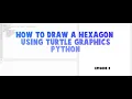 How To Draw A Hexagon Using Turtle Graphics Python