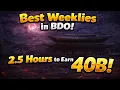BEST WEEKLIES in Black Desert - 40b Every Week in 2 5 Hours