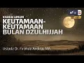 Download Lagu Keutamaan-Keutamaan Bulan Dzulhijjah - Ustadz Dr. Firanda Andirja M.A