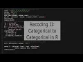 Recoding in R II From Categorical to Categorical