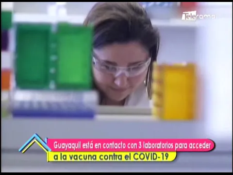 Guayaquil está en contacto con 3 laboratorios para acceder a la vacuna contra el covid-19 
